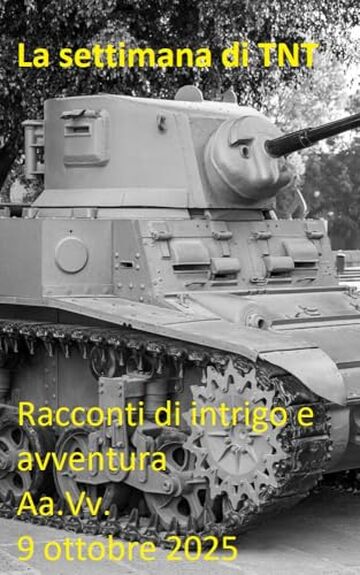 La settimana di TNT (centotrentacinquesimo numero): racconti di intrigo e avventura La settimana di TNT (centotrentacinquesimo numero): racconti di intrigo e avventura